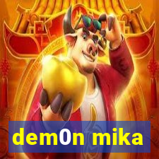 dem0n mika